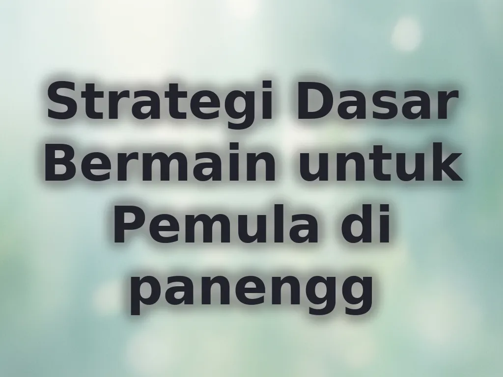 Strategi Dasar Bermain untuk Pemula di panengg