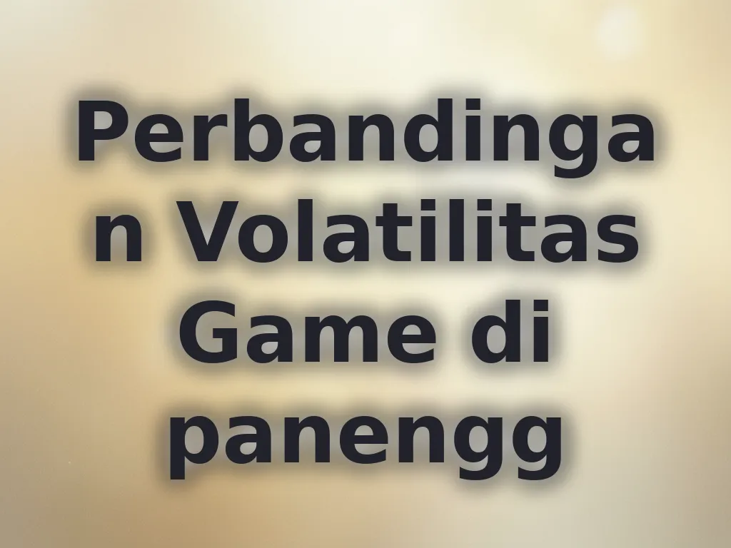 Perbandingan Volatilitas Game di panengg